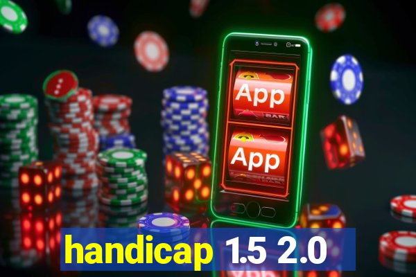 handicap 1.5 2.0